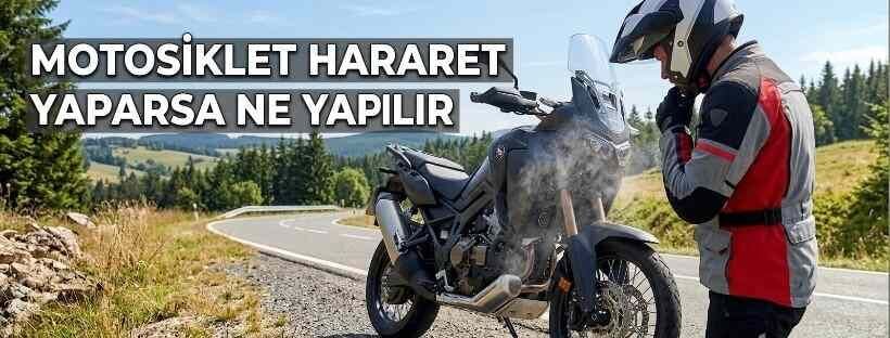 Motosiklet Hararet Yaparsa Ne Yapılır